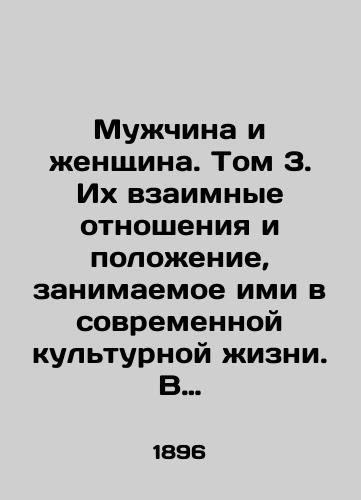 Muzhchina i zhenshchina. Tom 3. Ikh vzaimnye otnosheniya i polozhenie, zanimaemoe imi v sovremennoy kulturnoy zhizni. V 3-kh tomakh. Tom-3/A Man and a Woman. Volume 3. Their Relationship and Their Position in Modern Cultural Life. Volume 3. In Russian (ask us if in doubt). - landofmagazines.com