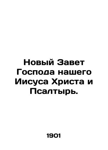 Novyy Zavet Gospoda nashego Iisusa Khrista i Psaltyr./The New Testament of our Lord Jesus Christ and the Psalms. In Russian (ask us if in doubt). - landofmagazines.com