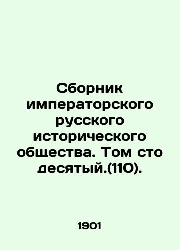 Sbornik imperatorskogo russkogo istoricheskogo obshchestva. Tom sto desyatyy.(110)./Compilation of the Imperial Russian Historical Society. Volume one hundred and ten. (110). In Russian (ask us if in doubt). - landofmagazines.com