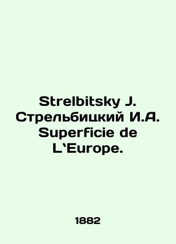 Strelbitsky J. Strelbitskiy I.A. Superficie de LEurope./Strelbitsky J. Strelbitsky I.A. Superficie de LEurope. In French (ask us if in doubt). - landofmagazines.com