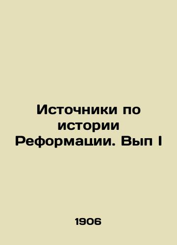 Istochniki po istorii Reformatsii. Vyp I/Sources on the history of the Reformation. Volume I In Russian (ask us if in doubt) - landofmagazines.com