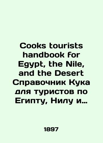 Cooks tourists handbook for Egypt, the Nile, and the Desert Spravochnik Kuka dlya turistov po Egiptu, Nilu i pustyne na 1897 god)./Cooks tourists handbook for Egypt, the Nile, and the Desert 1897 Cook Tourist Guide for Egypt, the Nile, and the Desert. In Russian (ask us if in doubt). - landofmagazines.com