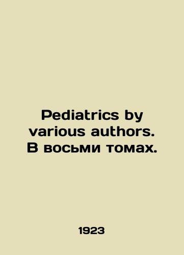 Pediatrics by various authors. V vosmi tomakh./Pediatrics by various authors. In eight volumes. In Russian (ask us if in doubt) - landofmagazines.com