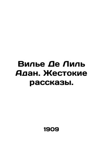 Vile De Lil Adan. Zhestokie rasskazy./Villiers De Lille Adan: Cruel Stories. In Russian (ask us if in doubt). - landofmagazines.com