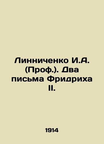 Linnichenko I.A. (Prof.). Dva pisma Fridrikha II./Linnichenko I.A. (Prof.). Two letters from Friedrich II. In Russian (ask us if in doubt) - landofmagazines.com