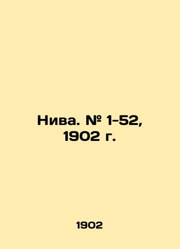 Niva. # 1-52, 1902 g./Niva. # 1-52, 1902. In Russian (ask us if in doubt) - landofmagazines.com