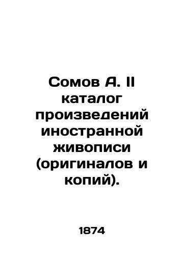 Somov A. II katalog proizvedeniy inostrannoy zhivopisi (originalov i kopiy)./Catalogue of works of foreign painting (originals and copies). In Russian (ask us if in doubt) - landofmagazines.com