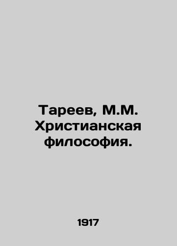 Tareev, M.M. Khristianskaya filosofiya./Tareev, M.M. Christian Philosophy. In Russian (ask us if in doubt) - landofmagazines.com