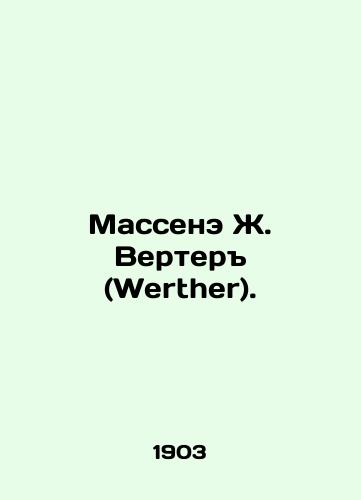 Massene Zh. Verter (Werther)./Massenet J. Werther. In Russian (ask us if in doubt). - landofmagazines.com