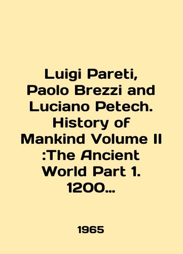 Luigi Pareti, Paolo Brezzi and Luciano Petech. History of Mankind Volume II:The Ancient World Part 1. 1200 BC to 500 BC/Luigi Pareti, Paolo Brezzi and Luciano Petech. History of Mankind Volume II: The Ancient World Part 1. 1200 BC to 500 BC In English (ask us if in doubt). - landofmagazines.com
