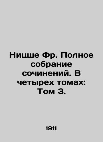 Nitsshe Fr. Polnoe sobranie sochineniy. V chetyrekh tomakh: Tom 3./Nietzsche Fr. Complete collection of works. In four volumes: Volume 3. In Russian (ask us if in doubt) - landofmagazines.com