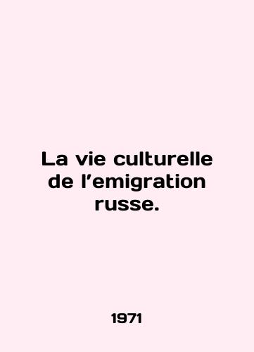 La vie culturelle de l’emigration russe./La vie culturelle de limmigration russe. In English (ask us if in doubt) - landofmagazines.com
