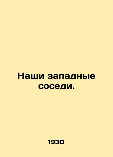 Nashi zapadnye sosedi./Our Western neighbors. In Russian (ask us if in doubt). - landofmagazines.com