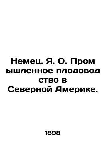 Nemets.Ya. O. Promyshlennoe plodovodstvo v Severnoy Amerike./German Agricultural Horticulture in North America. In Russian (ask us if in doubt). - landofmagazines.com