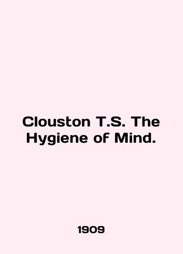 Clouston T.S. The Hygiene of Mind./Clouston T.S. The Hygiene of Mind. In English (ask us if in doubt) - landofmagazines.com