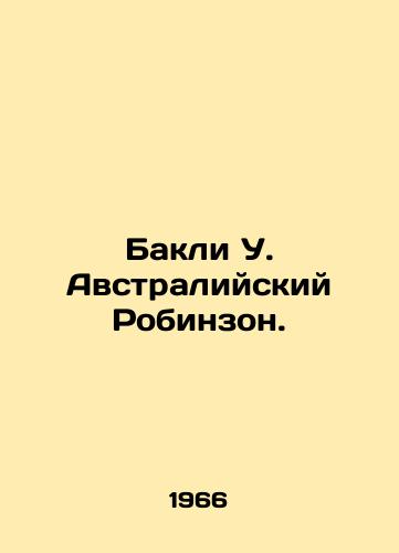Bakli U. Avstraliyskiy Robinzon./Buckley W. Australian Robinson. In Russian (ask us if in doubt). - landofmagazines.com