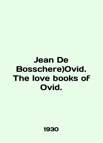 Jean De Bosschere)Ovid. The love books of Ovid./Jean De Bosschere) Ovid. The love books of Ovid. In English (ask us if in doubt). - landofmagazines.com
