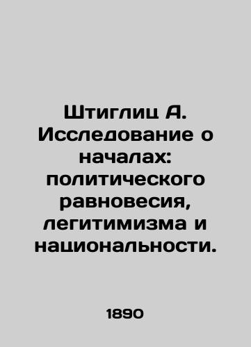 Shtiglits A. Issledovanie o nachalakh: politicheskogo ravnovesiya, legitimizma i natsionalnosti./Stieglitz A. A Study of Principles: Political Balance, Legitimacy, and Nationality. In Russian (ask us if in doubt) - landofmagazines.com