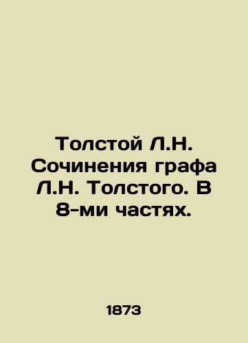 Tolstoy L.N. Sochineniya grafa L.N. Tolstogo. V 8-mi chastyakh./Tolstoy L.N. Works by Count L.N. Tolstoy. In 8 Parts. In Russian (ask us if in doubt) - landofmagazines.com