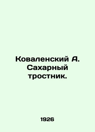 Kovalenskiy A. Sakharnyy trostnik./Kovalensky A. Sugar cane. In Russian (ask us if in doubt). - landofmagazines.com