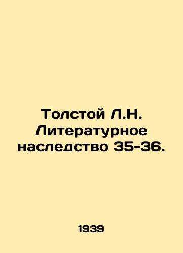 Tolstoy L.N. Literaturnoe nasledstvo 35-36./Tolstoy L.N. Literary heritage 35-36. In Russian (ask us if in doubt) - landofmagazines.com