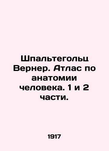 Shpal'tegol'ts Verner. Atlas po anatomii cheloveka. 1 i 2 chasti./Spaltegolz Werner. Atlas of Human Anatomy. Parts 1 and 2. In Russian (ask us if in doubt). - landofmagazines.com