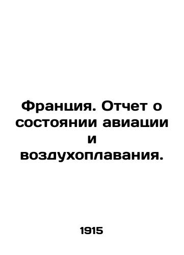 Frantsiya. Otchet o sostoyanii aviatsii i vozdukhoplavaniya./France. Report on the state of aviation and aeronautics. In Russian (ask us if in doubt) - landofmagazines.com