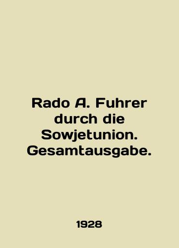 Rado A. Fuhrer durch die Sowjetunion. Gesamtausgabe./Rado A. Fuhrer durch die Sowjetunion. Gesamtausgabe. In English (ask us if in doubt) - landofmagazines.com