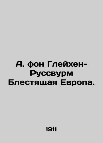 A. fon Gleykhen-Russvurm Blestyashchaya Evropa./A. von Gleichen-Russwurm Brilliant Europe. In Russian (ask us if in doubt) - landofmagazines.com