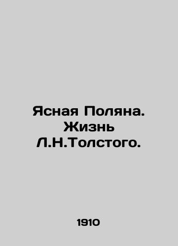 Yasnaya Polyana. Zhizn L.N.Tolstogo./Yasnaya Polyana. The Life of L.N.Tolstoy. In Russian (ask us if in doubt) - landofmagazines.com