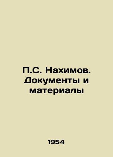 P.S. Nakhimov. Dokumenty i materialy/P.S. Nakhimov. Documents and Materials In Russian (ask us if in doubt) - landofmagazines.com