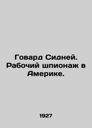 Govard Sidney. Rabochiy shpionazh v Amerike./Howard Sydney: Working Spying in America. In Russian (ask us if in doubt). - landofmagazines.com