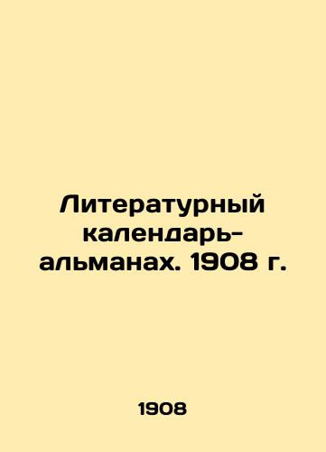 Literaturnyy kalendar-almanakh. 1908 g./The Literary Almanac Calendar. 1908 In Russian (ask us if in doubt) - landofmagazines.com