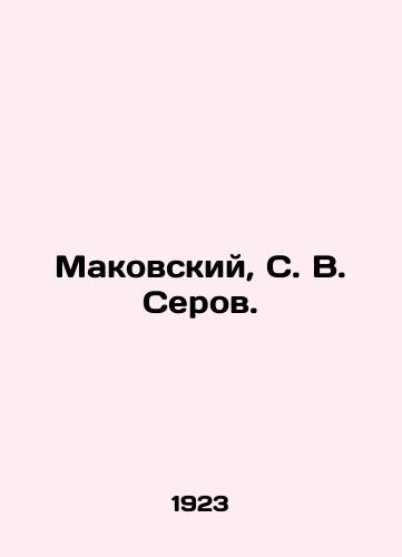 Makovskiy, S. V. Serov./akovsky, S. V. Serov In Russian (ask us if in doubt) - landofmagazines.com