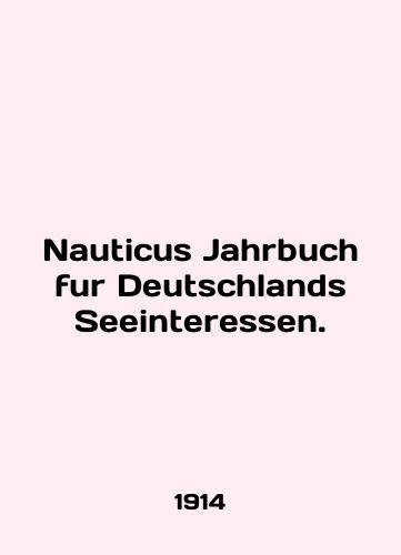 Nauticus Jahrbuch fur Deutschlands Seeinteressen./Nauticus Jahrbuch fur Deutschlands Seeinteressen. In English (ask us if in doubt) - landofmagazines.com