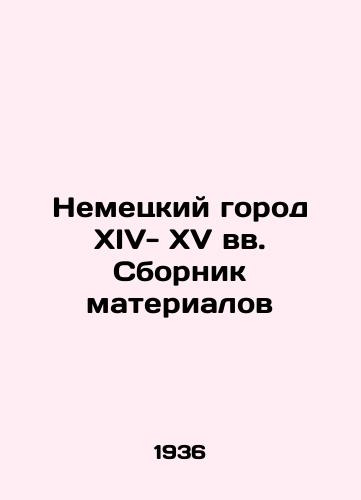 Nemetskiy gorod XIV- XV vv. Sbornik materialov/The German city of the XIV-XV centuries. Compilation of materials In Russian (ask us if in doubt). - landofmagazines.com