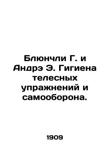 Blyunchli G. i Andre E. Gigiena telesnykh uprazhneniy i samooborona./Blunchley G. and André E. Hygiene and Self-Defense. In Russian (ask us if in doubt). - landofmagazines.com