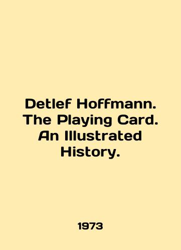 Detlef Hoffmann. The Playing Card. An Illustrated History./Detlef Hoffmann. The Playing Card. An Illustrated History. In English (ask us if in doubt). - landofmagazines.com