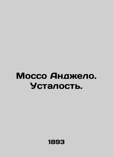 Mosso Andzhelo. Ustalost./Mosso Angelo. Fatigue. In Russian (ask us if in doubt) - landofmagazines.com