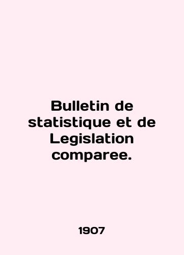 Bulletin de statistique et de Legislation comparee./Bulletin de statistique et de Legislation comparie. In English (ask us if in doubt). - landofmagazines.com