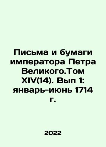 Pisma i bumagi imperatora Petra Velikogo.Tom XIV(14). Vyp 1: yanvar-iyun 1714 g./Letters and Papers of the Emperor Peter the Great. Volume XIV (14). Volume 1: January-June 1714. In Russian (ask us if in doubt) - landofmagazines.com