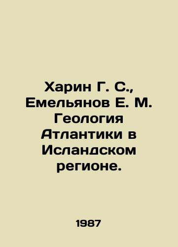 Kharin G. S., Emelyanov E. M. Geologiya Atlantiki v Islandskom regione./Harin G. S., Yemelianov E. M. Atlantic Geology in the Icelandic Region. In Russian (ask us if in doubt) - landofmagazines.com