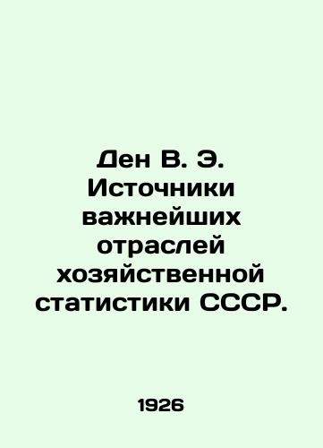 Den V. E. Istochniki vazhneyshikh otrasley khozyaystvennoy statistiki SSSR./Dan V. E. Sources of the most important branches of economic statistics of the USSR. In Russian (ask us if in doubt) - landofmagazines.com