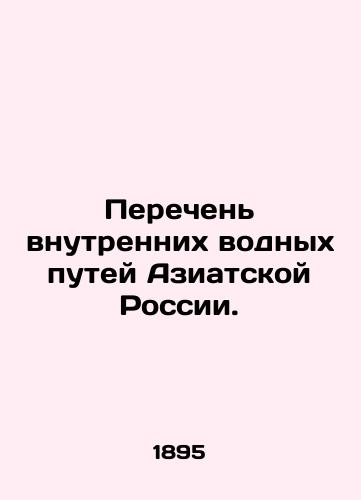 Perechen vnutrennikh vodnykh putey Aziatskoy Rossii./List of Inland Waterways of Asian Russia. In Russian (ask us if in doubt) - landofmagazines.com