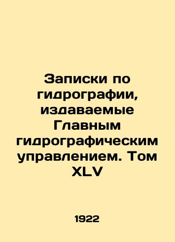 Zapiski po gidrografii, izdavaemye Glavnym gidrograficheskim upravleniem. Tom XLV/Hydrographic Notes issued by the General Hydrographic Directorate. Volume XLV In Russian (ask us if in doubt). - landofmagazines.com