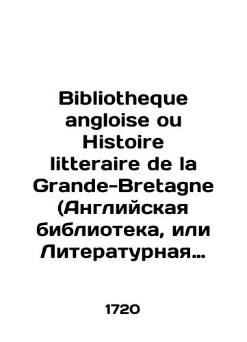 Bibliotheque angloise ou Histoire litteraire de la Grande-Bretagne (Angliyskaya biblioteka, ili Literaturnaya istoriya Velikobritanii). T. 7, ch. 1, 2./Bibliotheque angloise ou Histoire litteraire de la Grande-Bretagne (English Library or Literary History of Great Britain), Vol. 7, Part 1, 2. In Russian (ask us if in doubt) - landofmagazines.com