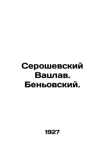 Seroshevskiy Vatslav. Ben'ovskiy./Seroszewski Wenceslas. Benowski. In Russian (ask us if in doubt). - landofmagazines.com