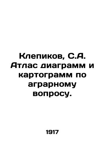 Klepikov, S.A. Atlas diagramm i kartogramm po agrarnomu voprosu./Klepikov, S.A. Atlas of charts and cartographs on the agrarian question. In Russian (ask us if in doubt) - landofmagazines.com