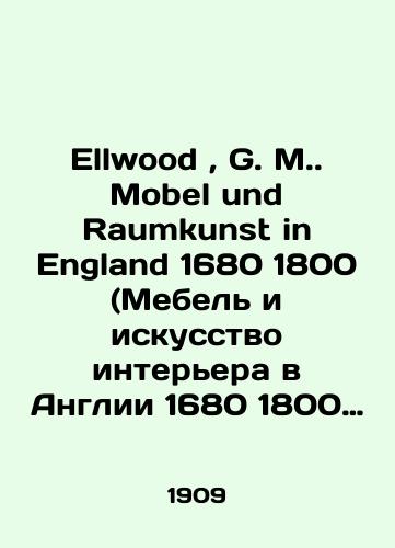 Ellwood, G. M. Mobel und Raumkunst in England 1680 1800 (Mebel i iskusstvo interera v Anglii 1680 1800 gg.: Albom /Ellwood, G. M. Mobel und Raumkunst in England 1680 1800 (Furniture and Interior Art in England 1680 1800: The Album In Russian (ask us if in doubt). - landofmagazines.com