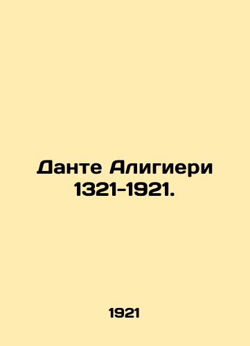 Dante Aligieri 1321-1921./Dante Aligieri 1321-1921. In Russian (ask us if in doubt). - landofmagazines.com